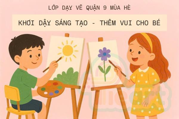 Lớp dạy vẽ quận 9 mùa hè: Khơi đậy sáng tạo, thêm vui cho bé!