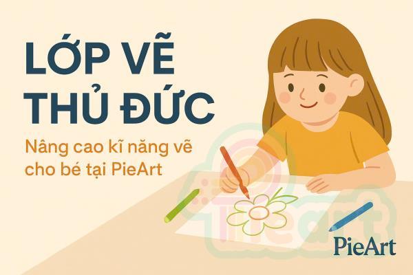 Lớp vẽ Thủ Đức: Nâng cao kĩ năng vẽ cho bé tại PieArt Lớp vẽ Thủ Đức: Nâng cao kĩ năng vẽ cho bé tại PieArt